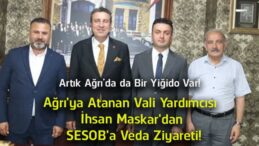 Ağrı’ya Atanan Vali Yardımcısı İhsan Maskar’dan SESOB’a Veda Ziyareti