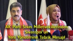 AK Parti Sivas Milletvekillerinden Sivasspor’un Yeni Yönetimine Tebrik Mesajı