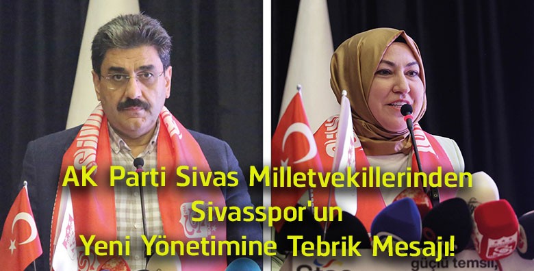 AK Parti Sivas Milletvekillerinden Sivasspor’un Yeni Yönetimine Tebrik Mesajı