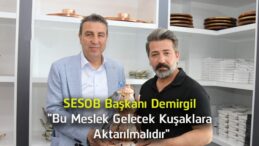SESOB Başkanı Hakan Demirgil’den Bakırcılık Mesleğine Destek Çağrısı! “Bu Miras Yaşatılmalı”