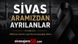 Sivas’ta Bugün Vefat Edenler – 21.07.2026