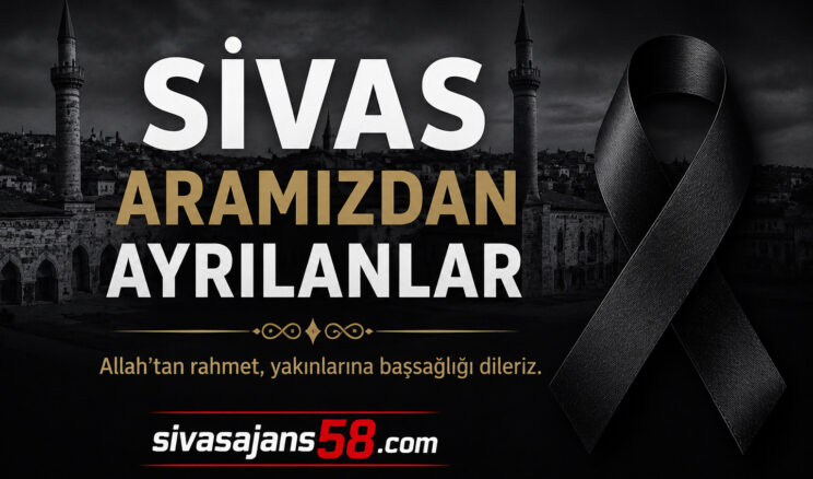 Sivas’ta Bugün Vefat Edenler – 21.07.2026