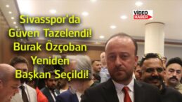 Sivasspor’da Burak Özçoban Yeniden Başkan Seçildi! “En Büyük Güç Taraftarımız”