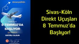 Sivas-Köln Direkt Uçuşları Başlıyor! İlk Sefer 8 Temmuz’da Gerçekleştirilecek