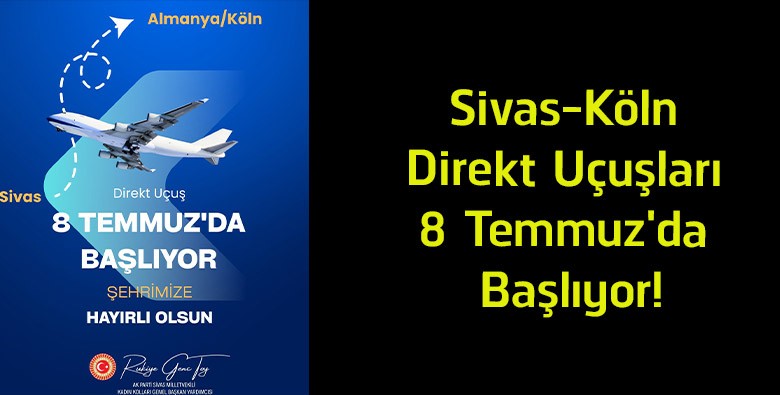 Sivas-Köln Direkt Uçuşları Başlıyor! İlk Sefer 8 Temmuz’da Gerçekleştirilecek