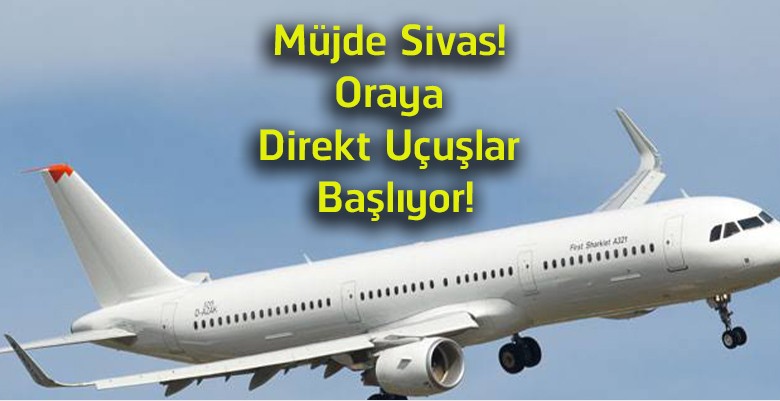 Sivas-Köln Direkt Uçuşları Başlıyor! Gurbetçilere Aktarmasız Ulaşım Müjdesi