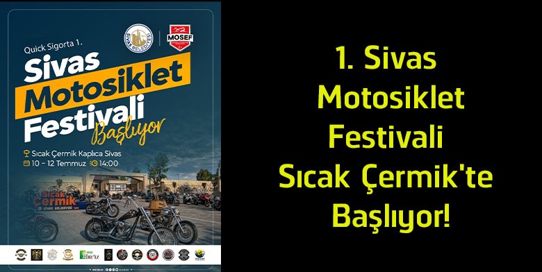 1. Sivas Motosiklet Festivali 10-12 Temmuz’da Sıcak Çermik’te Düzenlenecek