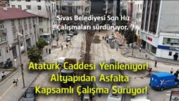 Atatürk Caddesi’nde Kapsamlı Yenileme Çalışmaları Sürüyor! Altyapıdan Asfalta Baştan Sona Yenileniyor