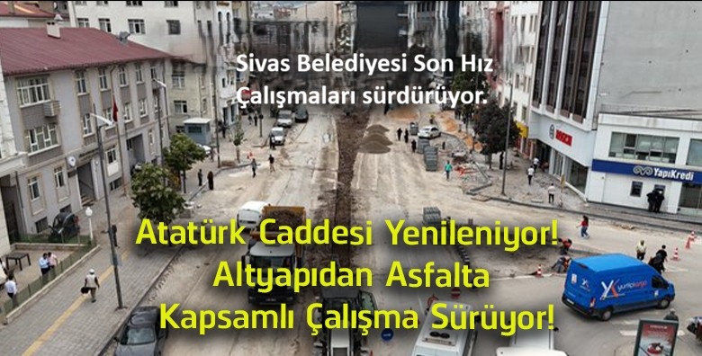Atatürk Caddesi’nde Kapsamlı Yenileme Çalışmaları Sürüyor! Altyapıdan Asfalta Baştan Sona Yenileniyor