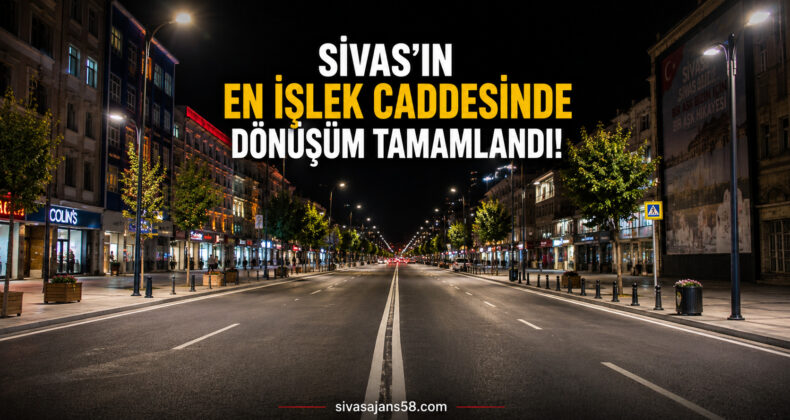 Sivas’ın En İşlek Caddesi Yenilendi! Atatürk Caddesi Modern Görünümüne Kavuştu