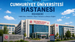 Sivas Cumhuriyet Üniversitesi Hastanesi Rehberi | Doktorlar, Poliklinikler, Randevu ve Ulaşım Bilgileri
