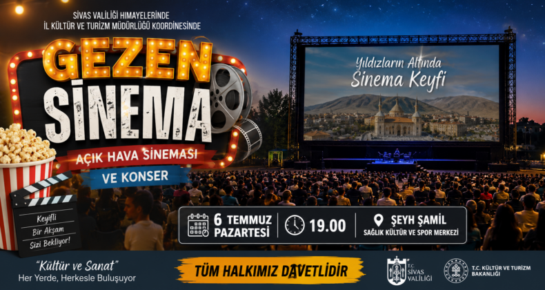Gezen Sinema Sivas’ta Perdelerini Açıyor! Açık Hava Sineması ve Konser Bu Akşam Vatandaşlarla Buluşacak