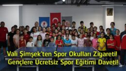 Vali Şimşek Spor Okullarında Gençlerle Buluştu! “Tüm Çocuklarımızı Sporla Tanışmaya Davet Ediyoruz”