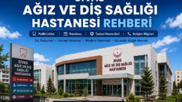 Sivas Ağız ve Diş Sağlığı Hastanesi Rehberi | Randevu, Poliklinikler ve Tedavi Hizmetleri