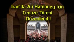 İran’da Ali Hamaney İçin Cenaze Töreni Düzenlendi! Yüz Binler Tahran’da Bir Araya Geldi