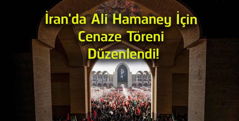 İran’da Ali Hamaney İçin Cenaze Töreni Düzenlendi! Yüz Binler Tahran’da Bir Araya Geldi