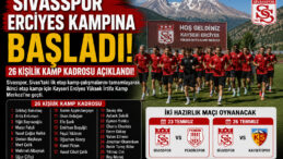 Sivasspor Erciyes Mesaisine Başladı! 26 Kişilik Kamp Kadrosu ve Hazırlık Maçları Netleşti