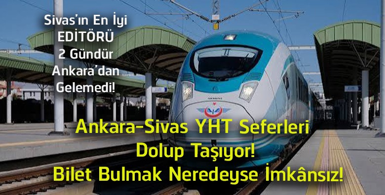 Ankara-Sivas YHT Seferlerinde Yoğunluk Zirvede! Bilet Bulmak Her Geçen Gün Zorlaşıyor