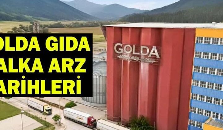 GOLDA GIDA HALKA ARZ TARİHLERİ: Golda Gıda halka arz kaç lot verir? Golda Gıda halka arz katılım endeksine uygun mu?