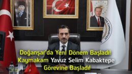 Doğanşar’da Yeni Dönem Başladı! Kaymakam Yavuz Selim Kabaktepe Görevine Başladı