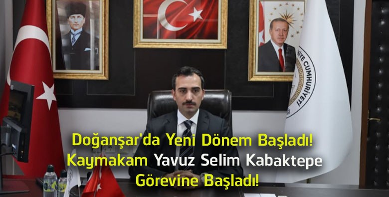 Doğanşar’da Yeni Dönem Başladı! Kaymakam Yavuz Selim Kabaktepe Görevine Başladı