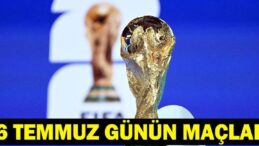 Bugün Hangi Maçlar Var? 16 Temmuz Günün Maçları ve Dünya Kupası Final Tarihi
