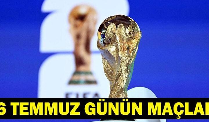 Bugün Hangi Maçlar Var? 16 Temmuz Günün Maçları ve Dünya Kupası Final Tarihi