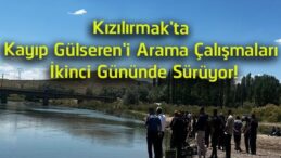 Kızılırmak’ta Kayıp Gülseren Şahin’i Arama Çalışmaları İkinci Gününde Devam Ediyor