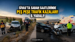 Sivas’ta Peş Peşe Trafik Kazaları! Sabah Saatlerinde 6 Kişi Yaralandı