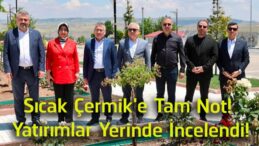 Sıcak Çermik’teki Yatırımlar Yerinde İncelendi! Protokolden Çalışmalara Tam Destek