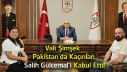 Vali Şimşek, Pakistan’da Kaçırılan Salih Gülcemal’i Makamında Kabul Etti