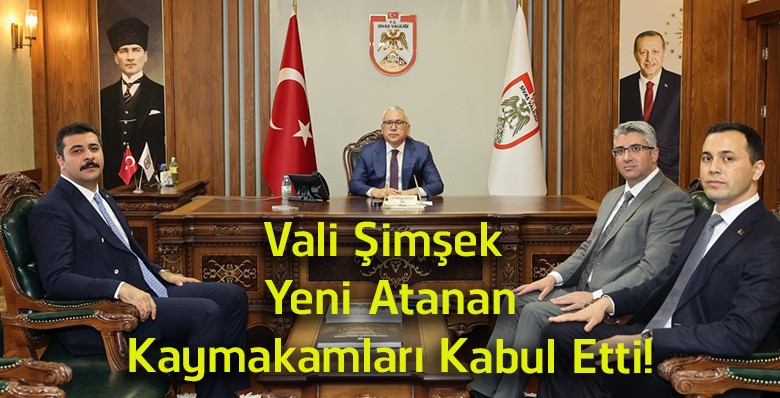 Vali Şimşek, Göreve Yeni Başlayan Kaymakamları Makamında Ağırladı