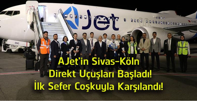 AJet’in Sivas-Köln Direkt Uçuşları Başladı! İlk Sefer 176 Yolcuyla Gerçekleşti