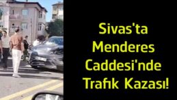 Sivas’ta Menderes Caddesi’nde Trafik Kazası! Araçlarda Maddi Hasar Oluştu