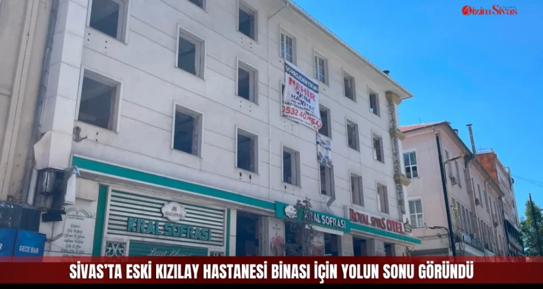 Sivas’ta Eski Kızılay Hastanesi Yıkılıyor! Yıllardır Atıl Durumdaydı, Süreç Başladı