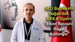 SCÜ Başhekimi Prof. Dr. Ömer Tamer Doğan’dan KKKA Uyarısı: “Erken Başvuru Hayat Kurtarıyor”