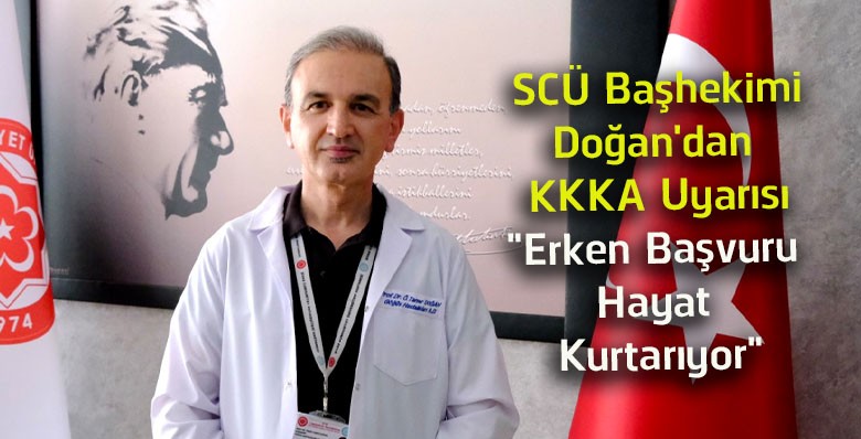 SCÜ Başhekimi Prof. Dr. Ömer Tamer Doğan’dan KKKA Uyarısı: “Erken Başvuru Hayat Kurtarıyor”