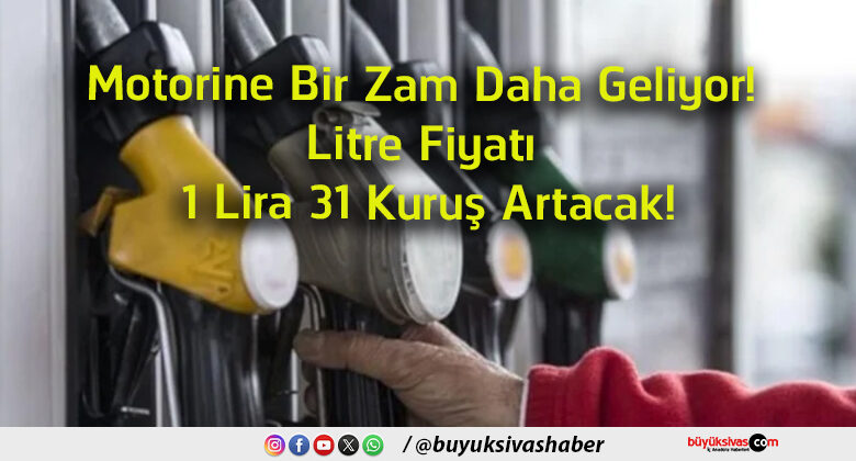 Motorine Bir Zam Daha Yolda! Litre Fiyatı 1 Lira 31 Kuruş Artacak