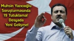 Muhsin Yazıcıoğlu Soruşturmasında Yeni Gelişme! 19 Şüpheli Tutuklandı
