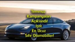 Temmuz Kampanyaları Belli Oldu! Sıfır Otomobilde İndirim ve Faizsiz Kredi Fırsatı