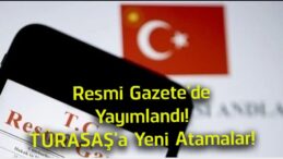 Resmi Gazete’de Yayımlandı! TÜRASAŞ Yönetim Kurulu’na Yeni Atamalar Yapıldı