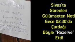Sivas’ta Gece Yarısı Çardağı Böyle “Rezerve” Etti! Görenleri Gülümseten Not