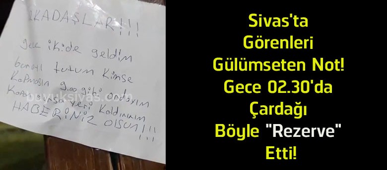 Sivas’ta Gece Yarısı Çardağı Böyle “Rezerve” Etti! Görenleri Gülümseten Not