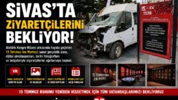 15 Temmuz Anı Merkezi Sivas’ta Ziyarete Açıldı! Tarihe Sanal Gerçeklikle Yolculuk