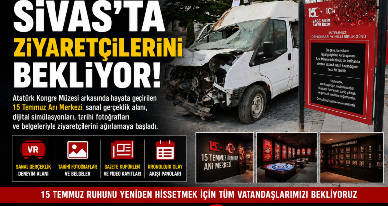 15 Temmuz Anı Merkezi Sivas’ta Ziyarete Açıldı! Tarihe Sanal Gerçeklikle Yolculuk