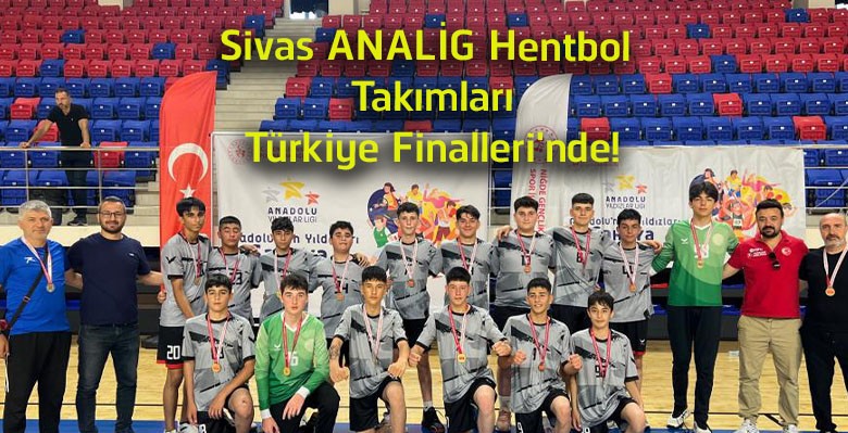 Sivas ANALİG Hentbol Takımları Türkiye Finalleri’ne Yükseldi! Çifte Başarı Geldi