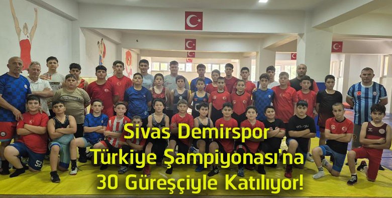 Sivas Demirspor, Minikler Türkiye Güreş Şampiyonası’na 30 Sporcuyla Katılıyor