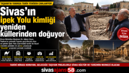 Sivas’ın İpek Yolu Kimliği Yeniden Canlanıyor! Develik Projesi İçin İlk Adım Atıldı