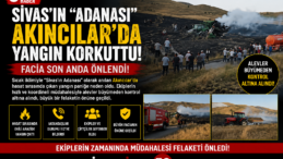 Sivas’ın “Adanası” Akıncılar’da Yangın Korkuttu! Facia Son Anda Önlendi