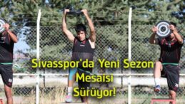Sivasspor’da Yeni Sezon Hazırlıkları Tam Gaz! Yiğidolar Çift Antrenmanla Devam Edecek